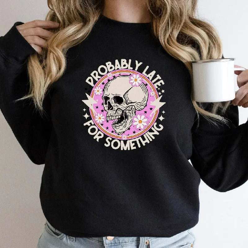 Probably Late For Something Sweatshirt, Funny Crewneck, Sorry I'm Late, Funny Always Late Sweater, New Mom Gift