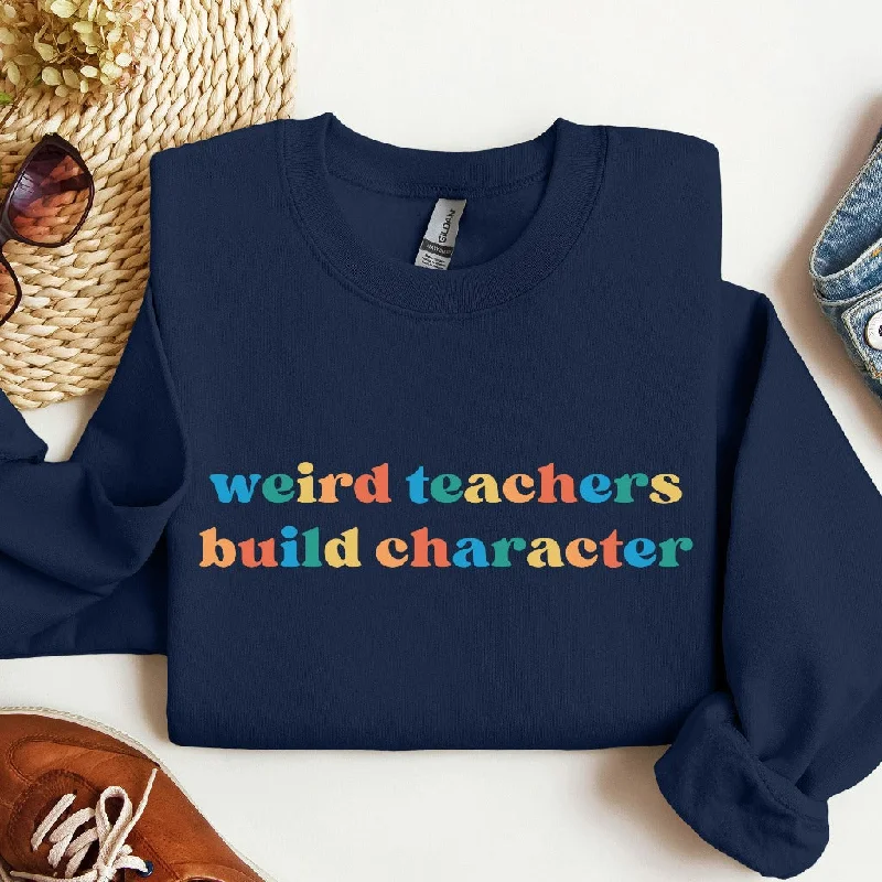 Weird Teachers Build Character Sweatshirt, Funny Teacher Shirt, Teacher Appreciation Gift, Cool Back to School Crewneck