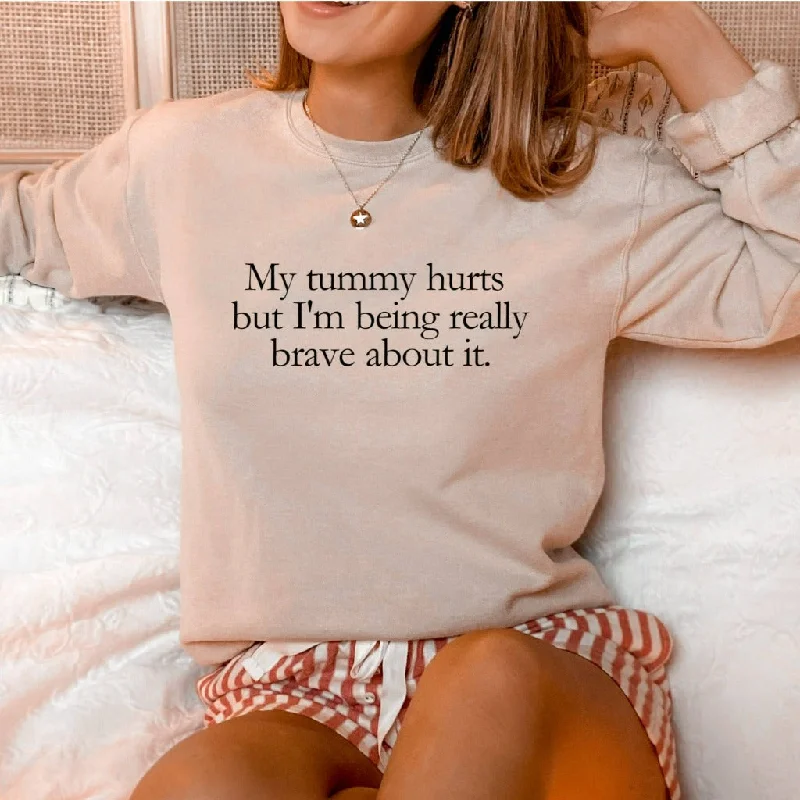 My Tummy Hurts Sweatshirt, Funny Meme Crewneck, I'm Being Really Brave, Funny Gift for Him or Her