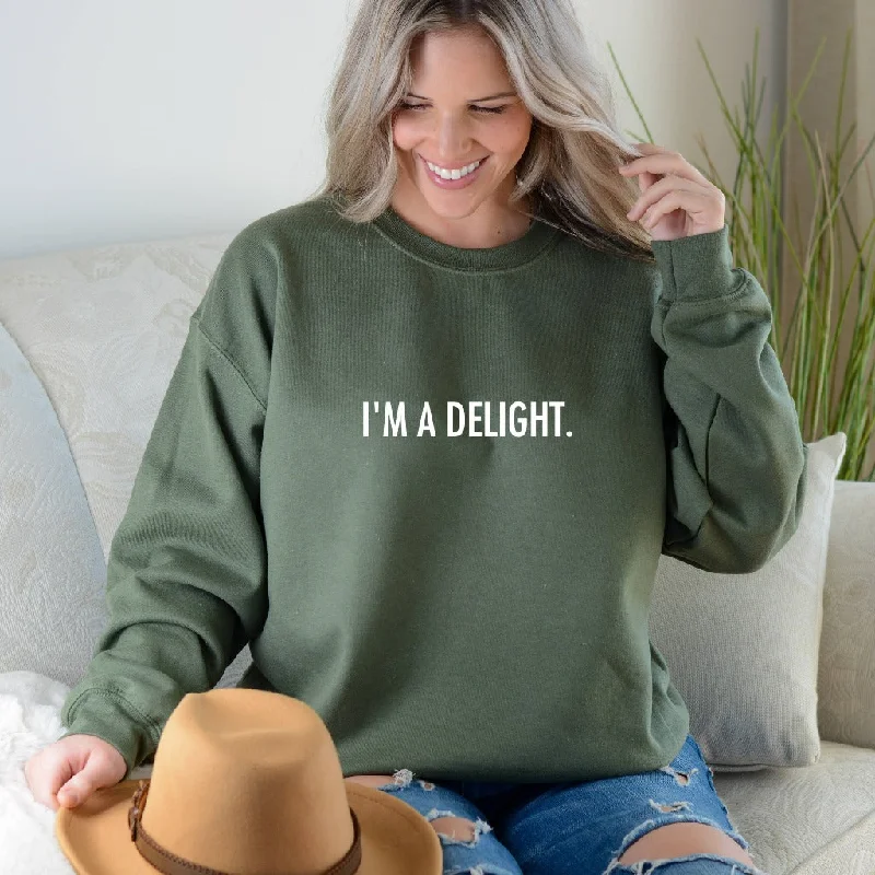 I'm a Delight Sweatshirt, Sarcastic Crewneck, Funny Quote Sweatshirt, Dry Humor, Funny Gift for Her